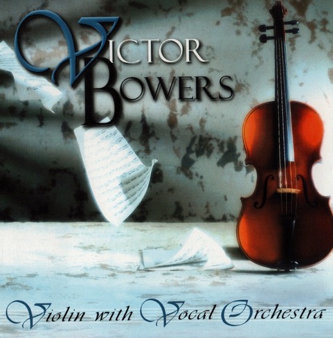Victor Bowers—Violin with Vocal Orchestra Victor Bowers—Violin with Vocal Orchestra